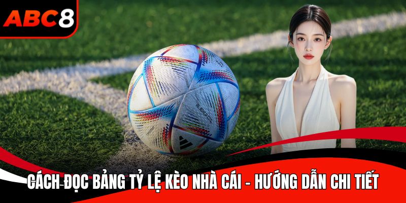 Cách đọc bảng tỷ lệ kèo nhà cái