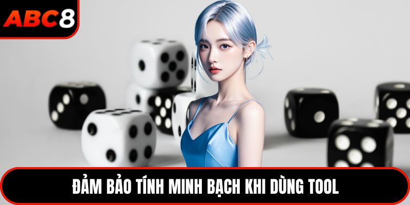 Đảm bảo tính minh bạch khi dùng tool