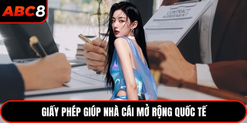 Giấy phép giúp nhà cái mở rộng quốc tế