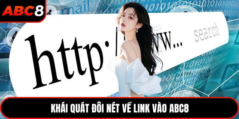 Khái quát đôi nét về link vào ABC8
