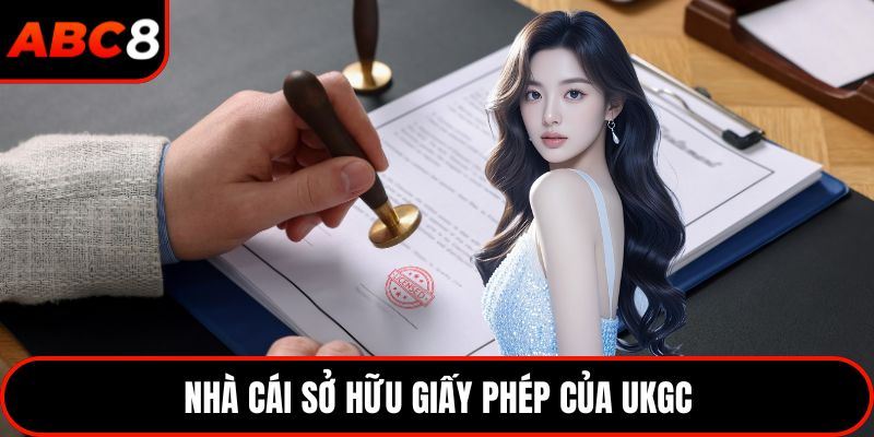 Nhà cái sở hữu giấy phép của UKGC