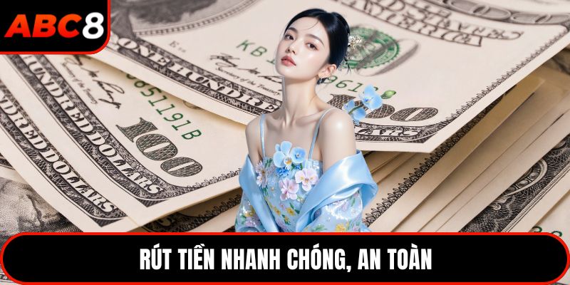 Rút tiền nhanh chóng, an toàn
