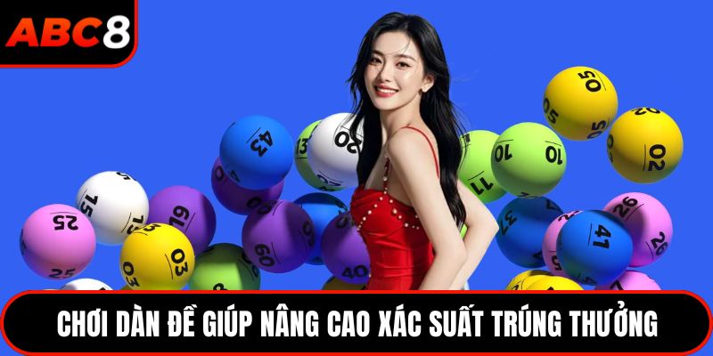 Chơi dàn đề giúp nâng cao xác suất trúng thưởng