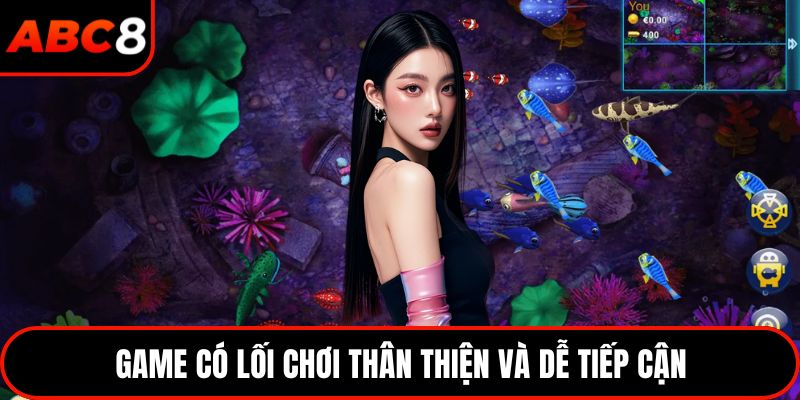 Game có lối chơi thân thiện và dễ tiếp cận