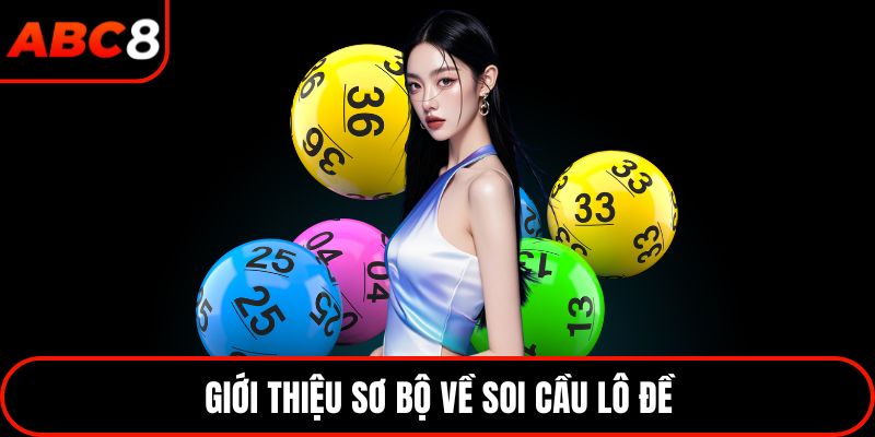 Giới thiệu sơ bộ về soi cầu lô đề