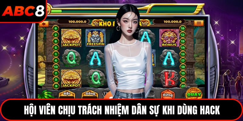Hội viên chịu trách nhiệm dân sự khi dùng hack