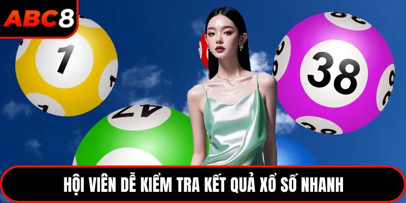 Hội viên dễ kiểm tra kết quả xổ số nhanh