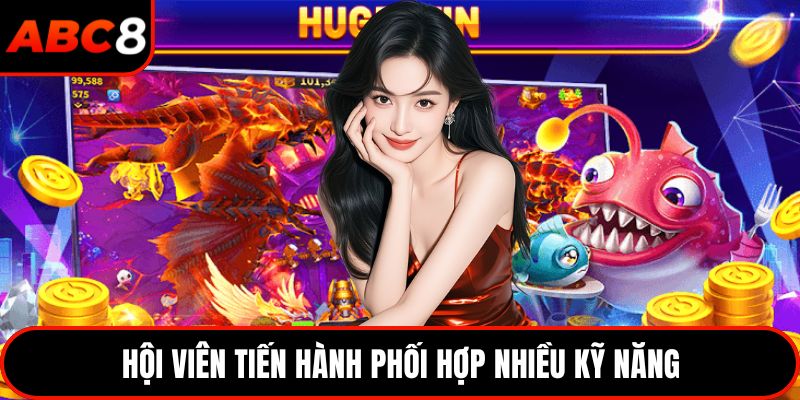 Hội viên tiến hành phối hợp nhiều kỹ năng