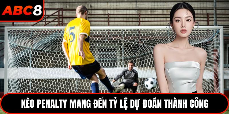Kèo penalty mang đến tỷ lệ dự đoán thành công 