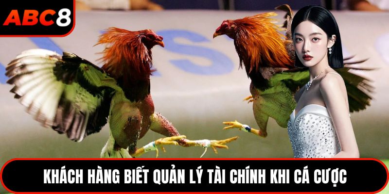 Khách hàng biết quản lý tài chính khi cá cược
