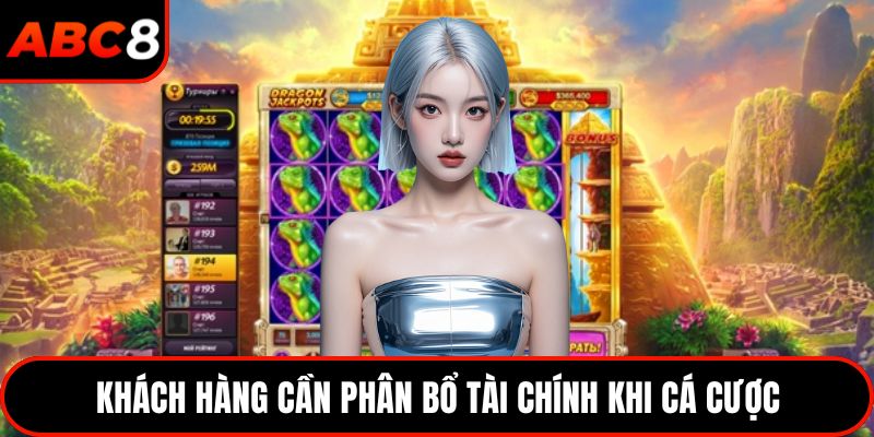 Khách hàng cần phân bổ tài chính khi cá cược