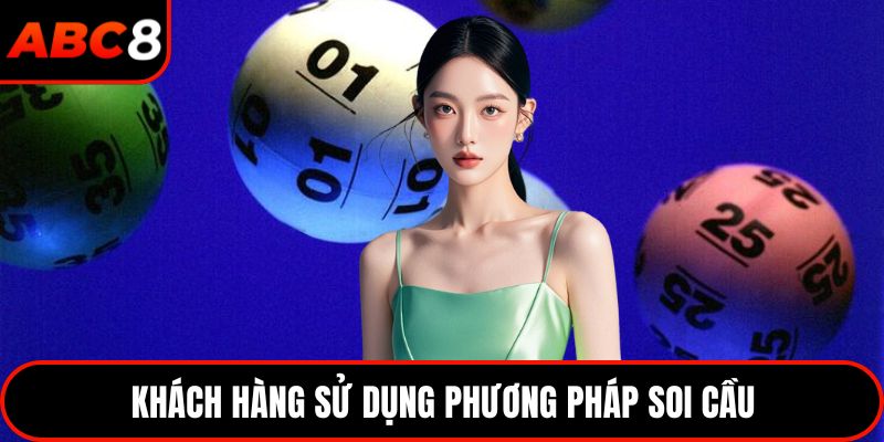 Khách hàng sử dụng phương pháp soi cầu