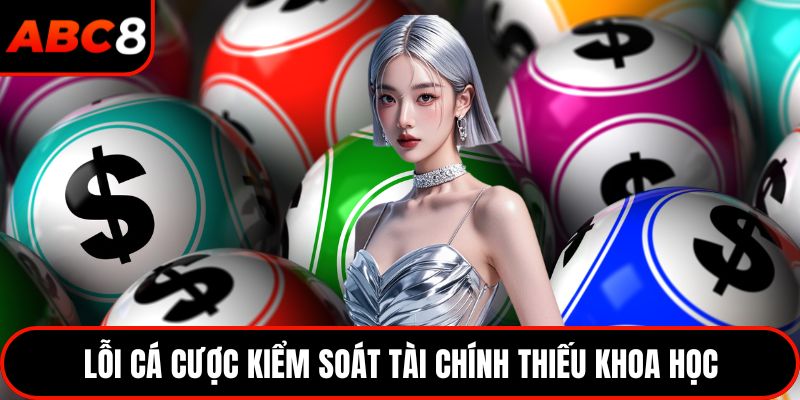 Lỗi cá cược kiểm soát tài chính thiếu khoa học