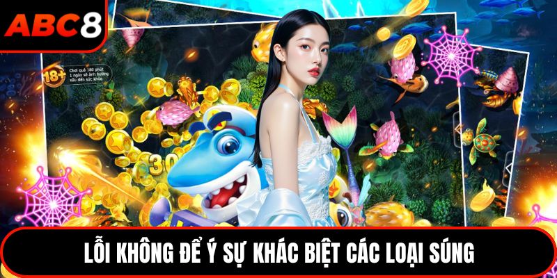 Lỗi không để ý sự khác biệt các loại súng