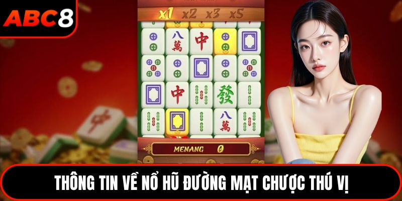 Thông tin về nổ hũ đường mạt chược thú vị