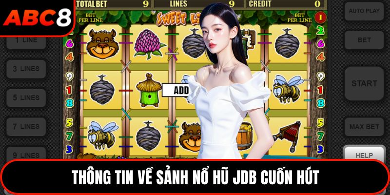 Thông tin về sảnh nổ hũ JDB cuốn hút